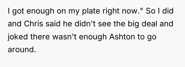 I got enough on my plate right now." So I...