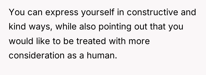 You can express yourself in constructive and kind ways, while...