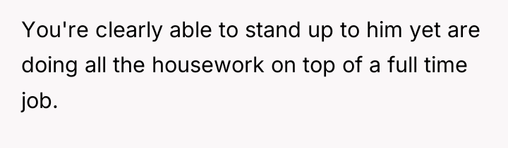 You're clearly able to stand up to him yet are...
