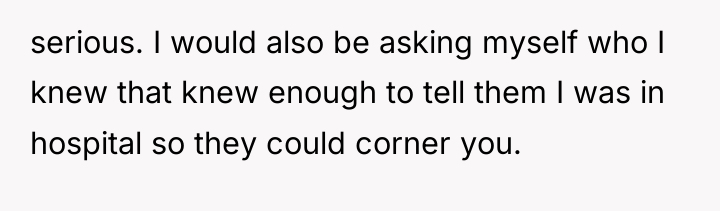 serious. I would also be asking myself who I knew...