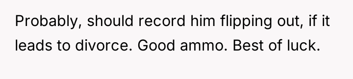 Probably, should record him flipping out, if it leads to...