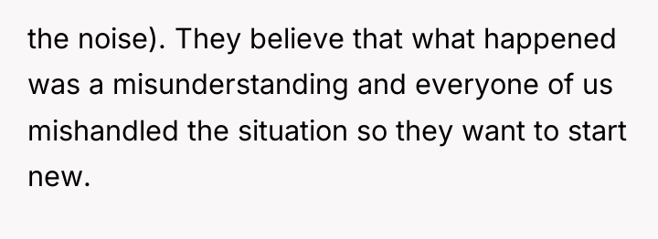 the noise). They believe that what happened was a misunderstanding...