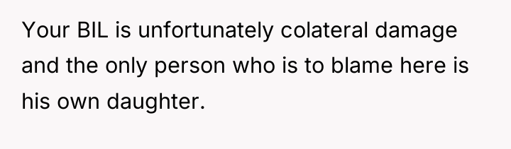 Your BIL is unfortunately colateral damage and the only person...
