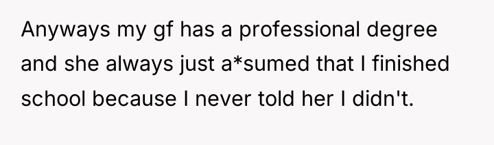 Anyways my gf has a professional degree and she always...