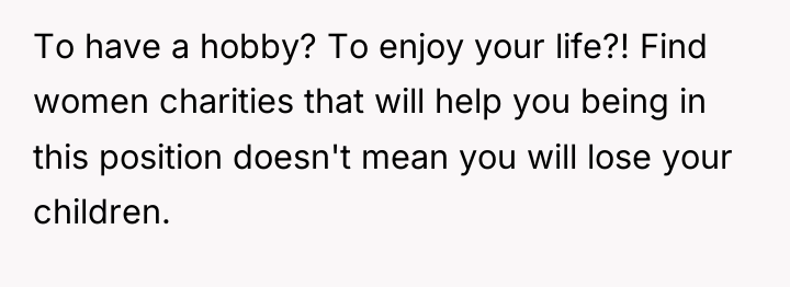 To have a hobby? To enjoy your life?! Find women...
