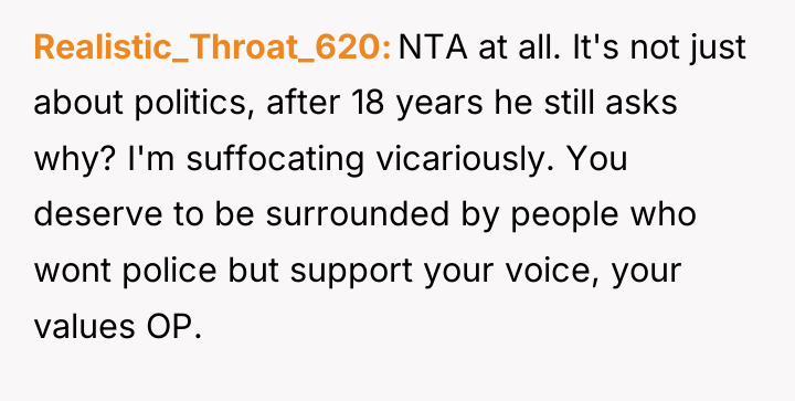 Realistic_Throat_620 NTA at all. It's not just about politics, after...