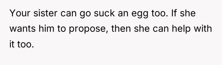 Your sister can go suck an egg too. If she...