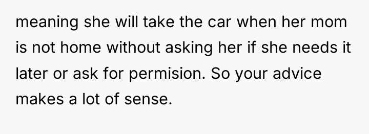meaning she will take the car when her mom is...