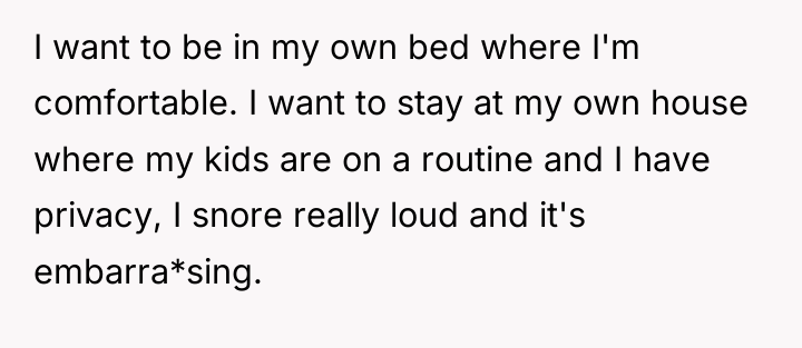 I want to be in my own bed where I'm...