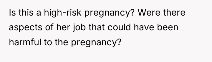 Is this a high-risk pregnancy? Were there aspects of her...