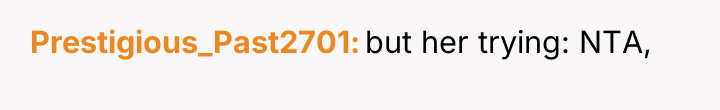Prestigious_Past2701 but her trying: NTA,