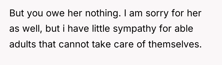 But you owe her nothing. I am sorry for her...