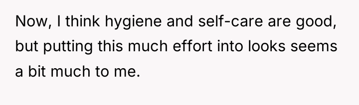 Now, I think hygiene and self-care are good, but putting...