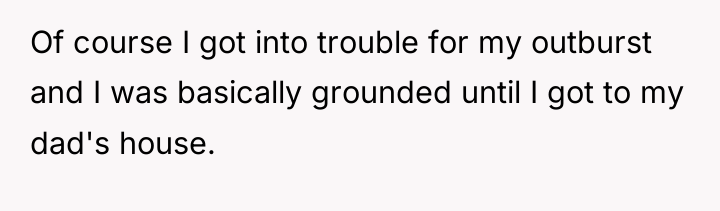 Of course I got into trouble for my outburst and...