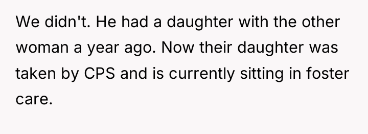 We didn't. He had a daughter with the other woman...