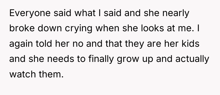 Everyone said what I said and she nearly broke down...