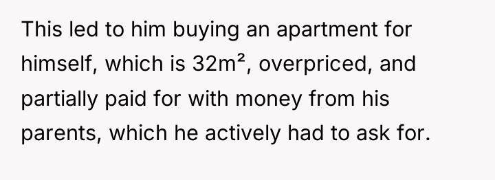 This led to him buying an apartment for himself, which...