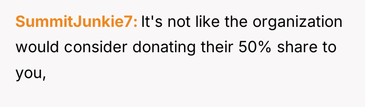 SummitJunkie7 It's not like the organization would consider donating their...