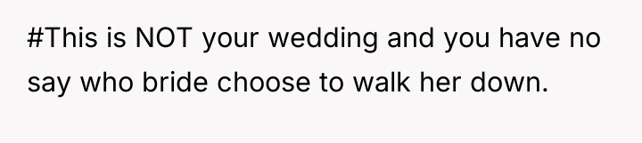 #This is NOT your wedding and you have no say...