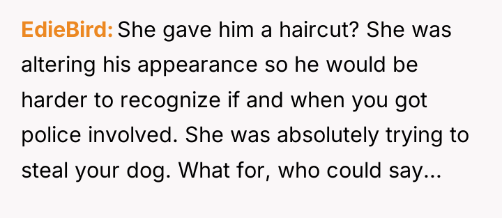 EdieBird She gave him a haircut? She was altering his...