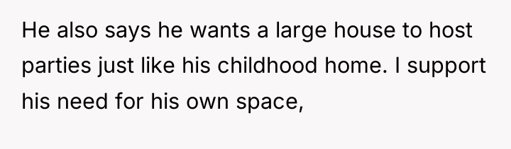 He also says he wants a large house to host...