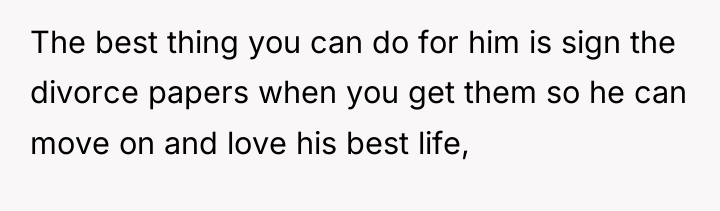 The best thing you can do for him is sign...