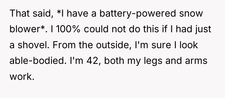 That said, *I have a battery-powered snow blower*. I 100%...