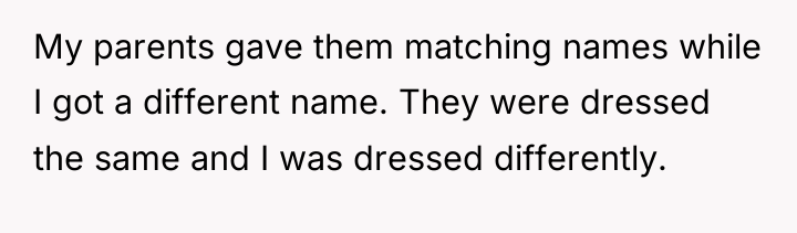 My parents gave them matching names while I got a...