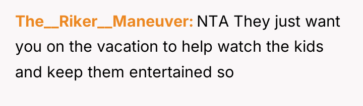 The__Riker__Maneuver NTA They just want you on the vacation to...