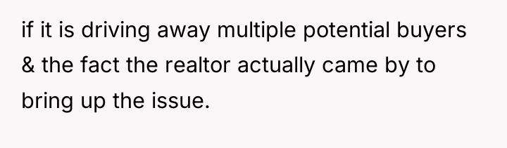 if it is driving away multiple potential buyers & the...