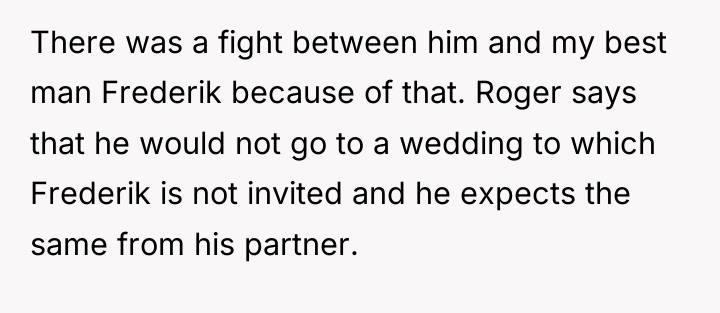 There was a fight between him and my best man...