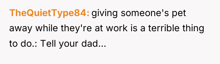 TheQuietType84 giving someone's pet away while they're at work is...