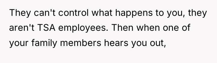 They can't control what happens to you, they aren't TSA...
