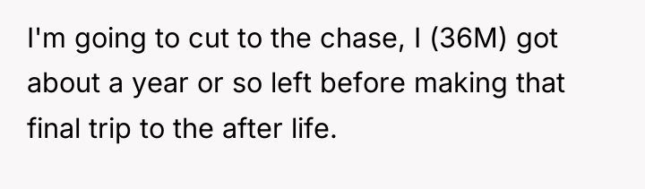 I'm going to cut to the chase, I (36M) got...