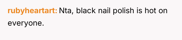 rubyheartart Nta, black nail polish is hot on everyone.