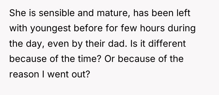 She is sensible and mature, has been left with youngest...