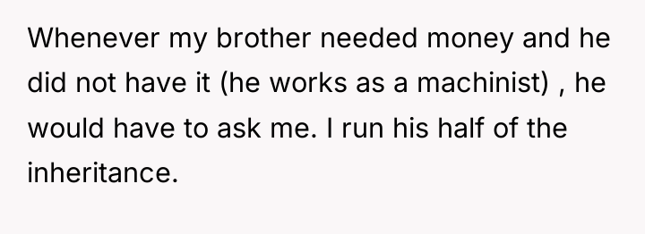 Whenever my brother needed money and he did not have...