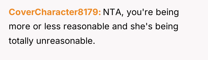 CoverCharacter8179 NTA, you're being more or less reasonable and she's...
