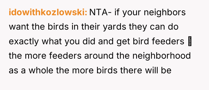 idowithkozlowski NTA- if your neighbors want the birds in their...