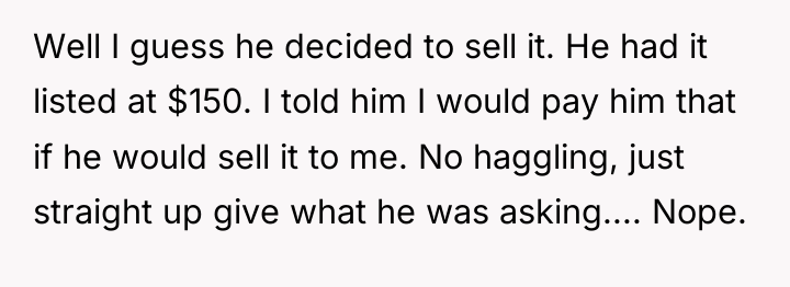 Well I guess he decided to sell it. He had...