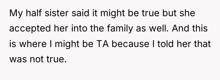 My half sister said it might be true but she...