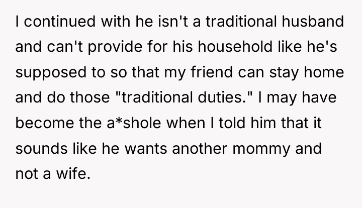 I continued with he isn't a traditional husband and can't...