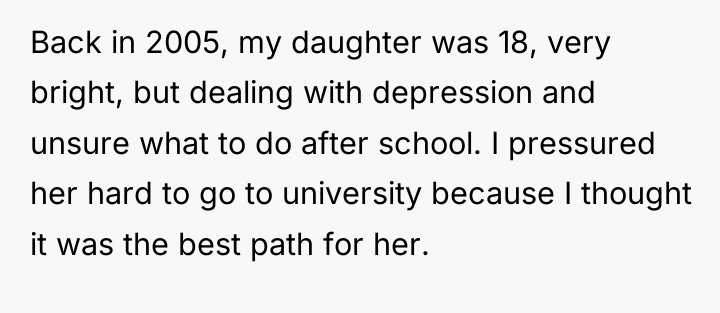 Back in 2005, my daughter was 18, very bright, but...