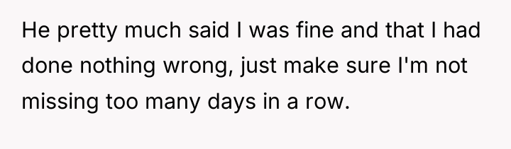 He pretty much said I was fine and that I...