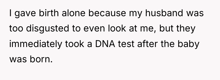 I gave birth alone because my husband was too disgusted...