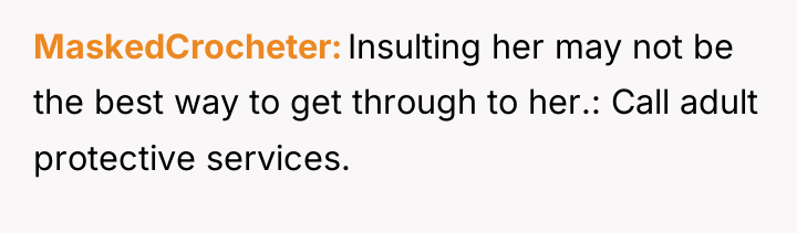 MaskedCrocheter Insulting her may not be the best way to...