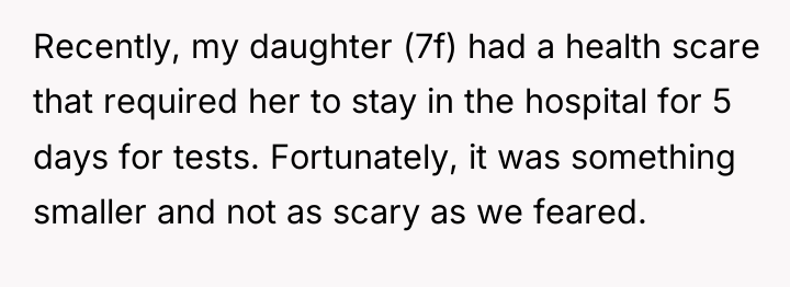 Recently, my daughter (7f) had a health scare that required...