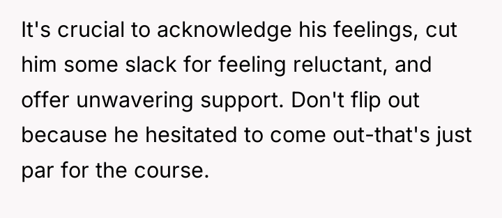 It's crucial to acknowledge his feelings, cut him some slack...
