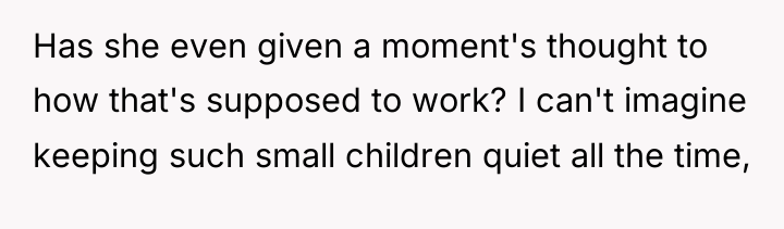 Has she even given a moment's thought to how that's...