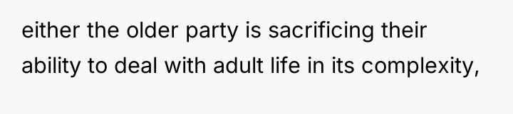 either the older party is sacrificing their ability to deal...